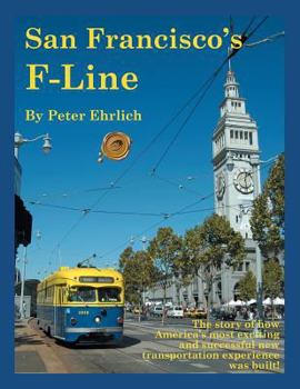 Paperback San Francisco's F-Line: The Story of How America's Most Exciting and Successful New Transportation Experience Was Built! Book