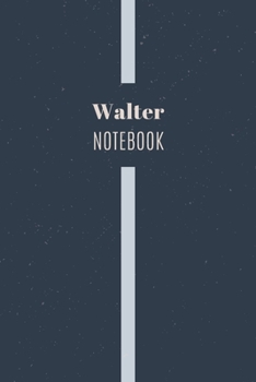 Paperback Walter's Notebook: Personalized Name Journal Writing Notebook For Men and Boys, Perfect gift idea for Husband, Father, Boyfriend........, Book