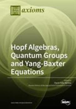 Paperback Hopf Algebras, Quantum Groups and Yang-Baxter Equations Book