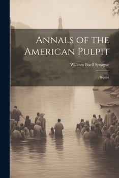 Paperback Annals of the American Pulpit: Baptist Book