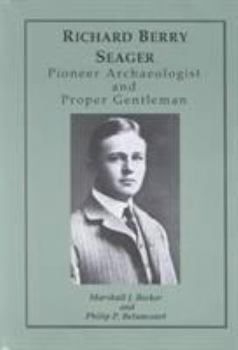 Hardcover Richard Berry Seager: Archaeologist and Proper Gentleman Book