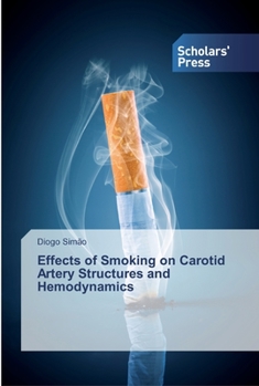 Paperback Effects of Smoking on Carotid Artery Structures and Hemodynamics Book