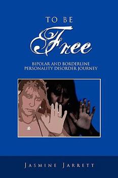 Paperback To Be Free: Bipolar and Borderline Personality Disorder Journey Book