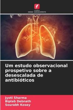 Paperback Um estudo observacional prospetivo sobre a desescalada de antibióticos [Portuguese] Book
