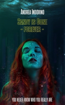 Paperback Sandy is Gone - Forever -: You never know who you really are Book