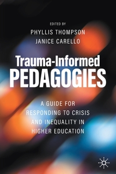 Paperback Trauma-Informed Pedagogies: A Guide for Responding to Crisis and Inequality in Higher Education Book