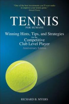 Paperback Tennis for Humans: Winning Hints, Tips, and Strategies for the Competitive Club Level Player Book
