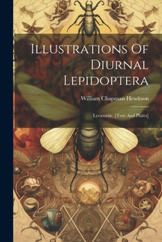 Paperback Illustrations Of Diurnal Lepidoptera: Lycænidæ. [text And Plates] Book