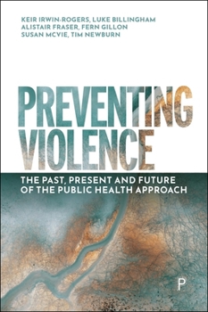 Paperback Preventing Violence: The Past, Present and Future of the Public Health Approach Book