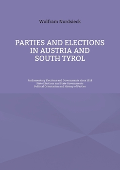 Paperback Parties and Elections in Austria and South Tyrol: Parliamentary Elections and Governments since 1918, State Elections and State Governments, Political Book
