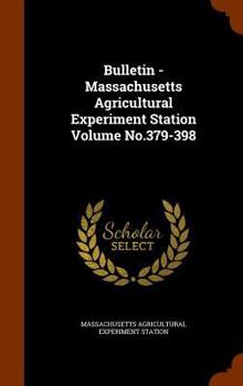 Hardcover Bulletin - Massachusetts Agricultural Experiment Station Volume No.379-398 Book