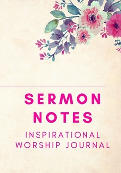 Paperback Sermon Notes Inspirational Worship Journal: Sectioned Notebook for Sermon Notes for Alone Time with God and Sermon Preparation Book