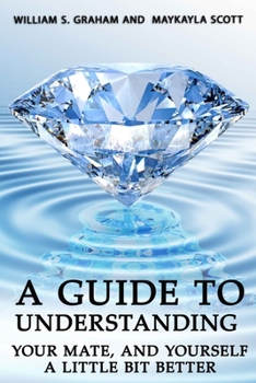 Paperback A Guide To Understanding Your Mate, And Yourself A Little Bit Better Book