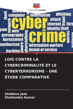 Paperback Lois Contre La Cybercriminalité Et Le Cyberterrorisme - Une Étude Comparative [French] Book