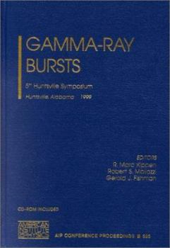 Gamma-Ray Bursts: 5th Huntsville Symposium (AIP Conference Proceedings / Astronomy and Astrophysics) - Book #526 of the AIP Conference Proceedings: Astronomy and Astrophysics