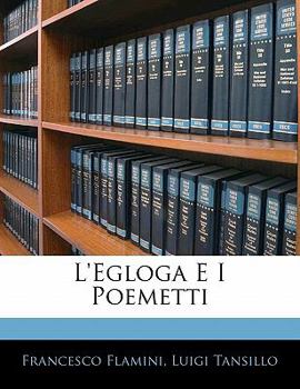 Paperback L'Egloga E I Poemetti [Italian] Book