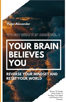 Paperback Your Brain Believes You: Reverse Your Mind and Reset Your Life Book