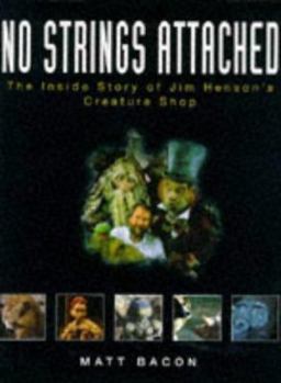 Hardcover No Strings Attached: The Inside Story of Jim Henson's "Creature Shop" Book
