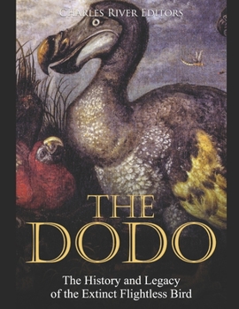 Paperback The Dodo: The History and Legacy of the Extinct Flightless Bird Book