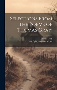 Hardcover Selections From the Poems of Thomas Gray; Book
