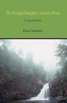 Paperback The Prodigal Daughter's Journey Home: Living Fearless Book