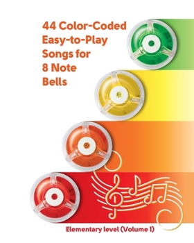 Paperback 44 Color-Coded Easy-to-Play Songs for 8 Note Bell Set: Elementary level Book