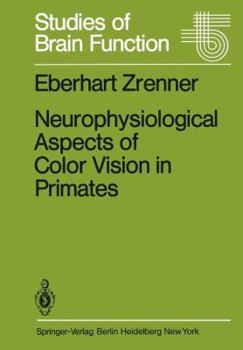 Paperback Neurophysiological Aspects of Color Vision in Primates: Comparative Studies on Simian Retinal Ganglion Cells and the Human Visual System Book