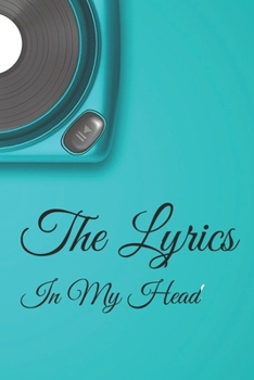 Paperback The Lyrics In My Head Journal: 200 Pages For Note Music Lyrics Journal & Songwriting Notebook - Great Gift For Musicians, karaoke lovers. Book