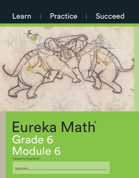 Paperback Eureka Math Grade 6 Learn, Practice, Succeed Workbook #6 (Module 6) Book