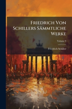 Paperback Friedrich Von Schillers Sämmtliche Werke; Volume 9 Book