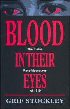 Hardcover Blood in Their Eyes: The Elaine Race Massacres of 1919 (C) Book