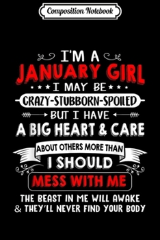 Paperback Composition Notebook: I'm a January girl I may be crazy stubborn spoiled Journal/Notebook Blank Lined Ruled 6x9 100 Pages Book