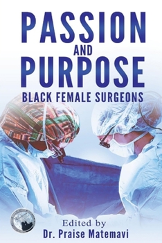 Paperback Passion and Purpose: Black Female Surgeons Book