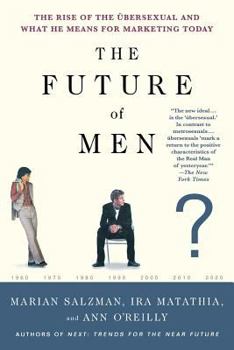 Paperback The Future of Men: The Rise of the Übersexual and What He Means for Marketing Today Book