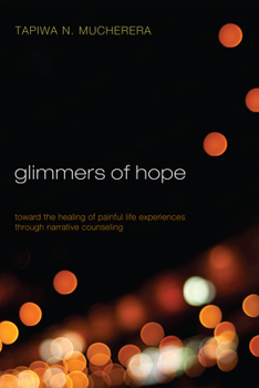 Paperback Glimmers of Hope: Toward the Healing of Painful Life Experiences Through Narrative Counseling Book