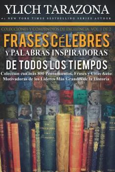 Paperback Palabras Inspiradoras y Frases Célebres de Todos los Tiempos: Colección con más 800 Pensamientos, Frases y Citas Auto Motivadoras de los Líderes Más G [Spanish] Book