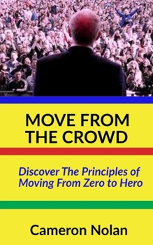 Paperback Move from the Crowd: Discover the principles of moving from Zero to Hero Book
