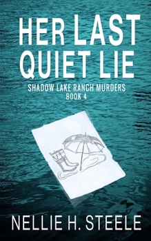 Her Last Quiet Lie (Shadow Lake Ranch Murders)