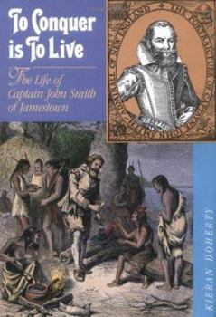 Library Binding To Conquer is to Live: The Life of Captain John Smith of Jamestown Book