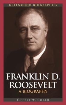 Franklin D. Roosevelt: A Biography - Book  of the Greenwood Biographies