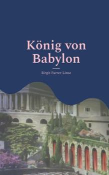 Paperback König von Babylon: Nabopolassar und Nebukadnezar [German] Book