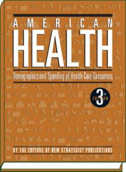 Hardcover American Health: Demographics and Spending of Health Care Consumers Book