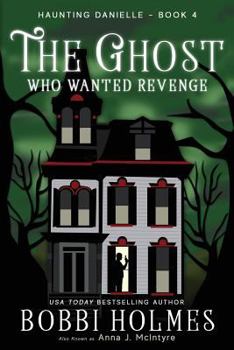 The Ghost Who Wanted Revenge - Book #4 of the Haunting Danielle