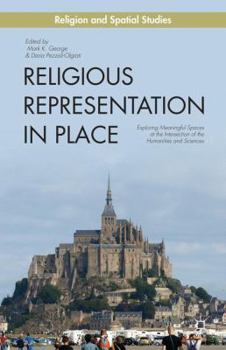 Hardcover Religious Representation in Place: Exploring Meaningful Spaces at the Intersection of the Humanities and Sciences Book