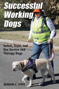 Paperback Successful Working Dogs: Barbara L. Lewis Select, Train, and Use Service and Therapy Dogs Book