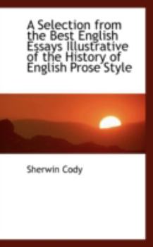 Paperback A Selection from the Best English Essays Illustrative of the History of English Prose Style Book