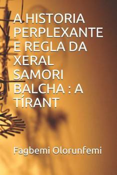 Paperback A Historia Perplexante E Regla Da Xeral Samori Balcha: A Tírant [Galician] Book