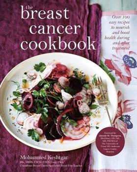 Hardcover The Breast Cancer Cookbook: Over 100 Easy Recipes to Nourish and Boost Health During and After Treatment Book