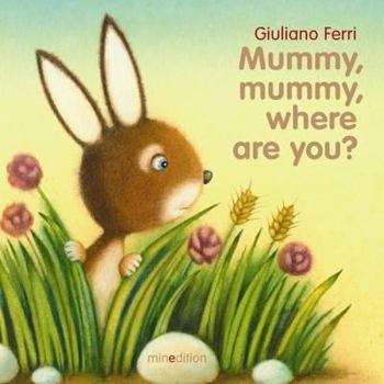 Board book Mummy, Mummy, Where Are You?. Written and Illustrated by Giuliano Ferri Book