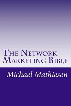 Paperback The Network Marketing Bible: How to make it in the modern American Economy Book